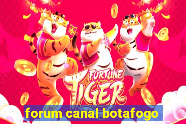 forum canal botafogo